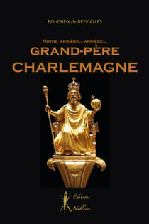 Notre arrière… arrrière grand-père Charlemagne