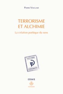Terrorisme et alchimie - La création poétique du sens
