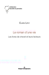 Le roman d'une vie - Les livres de chevet et leurs lecteurs