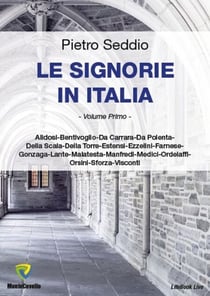LE SIGNORIE IN ITALIA - VOLUME UNO