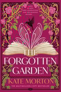 The Forgotten Garden - An Enchanting Family Mystery from the Number One Bestselling Author of The House at Riverton and Homecoming