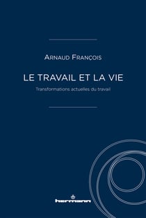 Le travail et la vie - Transformations actuelles du travail