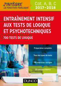 Entrainement intensif aux tests de logique et psychotechniques 2017-2018 - 700 tests de logique