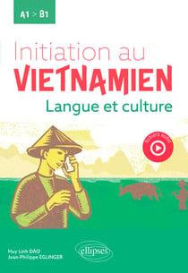 Initiation au vietnamien - Langue et culture. A1 vers B1