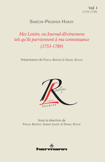 Mes loisirs, ou Journal d'événemens tels qu'ils parviennent à ma connoissance (1753-1789). Volume I (1753-1770)