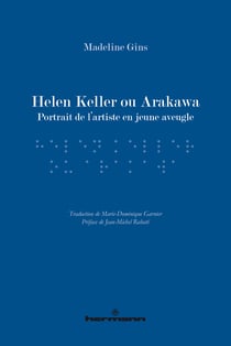 Helen Keller ou Arakawa - Portrait de l'artiste en jeune aveugle
