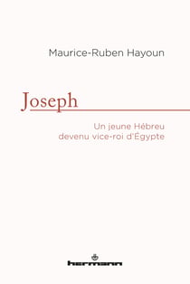 Joseph - Un jeune Hébreu devenu vice-roi d'Égypte