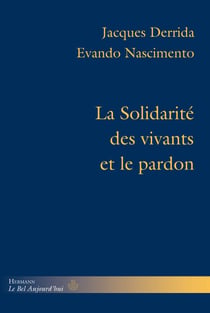 La Solidarité des vivants et le pardon - Conférence et entretiens, précédés de "Derrida au Brésil" par Evando Nascimento