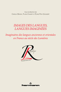 Images des langues, langues imaginées - Imaginaires des langues anciennes et orientales en France au siècle des Lumières