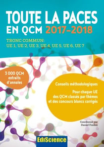 Toute la PACES en QCM 2017-2018 - 3e éd. - Tronc commun : UE1, UE2, UE3, UE4, UE5, UE6, UE7