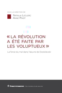 « La Révolution a été faite par les voluptueux » - La force du mal dans l'œuvre de Dostoïevski