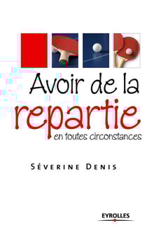 Avoir de la repartie en toutes circonstances