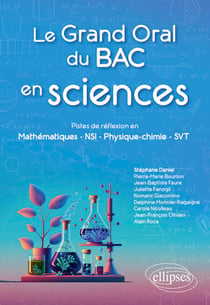 Le Grand Oral du Bac en sciences - Pistes de réflexion en Mathématiques - NSI - Physique-chimie - SVT