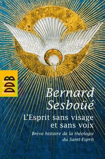 L'Esprit sans visage et sans voix - Brève histoire de la théologie du Saint-Esprit
