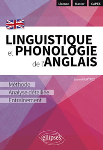 Linguistique et phonologie de l'anglais - Méthode, analyse détaillée et entraînement (Licence - Master - CAPES)