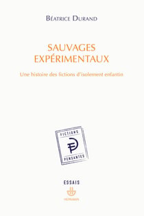 Sauvages expérimentaux - Une histoire des fictions d'isolement enfantin