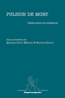 Pulsion de mort : destruction et créations