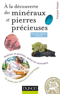 À la découverte des minéraux et pierres précieuses - 2ed - Minéraux et gemmes, sachez les reconnaître