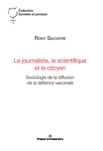 Le journaliste, le scientifique et le citoyen - Sociologie de la diffusion de la défiance vaccinale