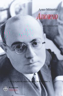 Adorno. Une introduction - « Il n'y a pas de vraie vie dans la vie fausse »