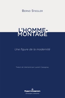 L'Homme-montage - Une figure de la modernité