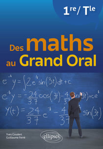 Des maths au Grand Oral - 1re et Tle