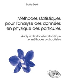 Méthodes statistiques pour l’analyse des données en physique des particules - Analyse de données statistique et méthodes probabilistes