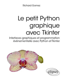 Le petit Python graphique avec Tkinter - Interfaces graphiques et programmation événementielle avec Python et Tkinter