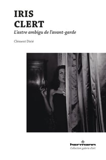 Iris Clert - L'astre ambigu de l'avant-garde