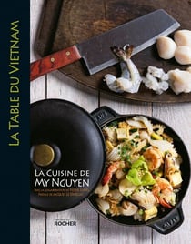 La table du Vietnam - La cuisine de My Nguyen
