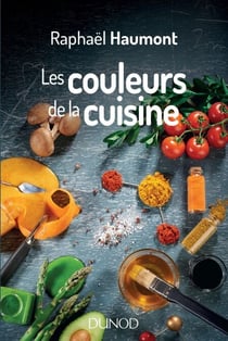 Les couleurs de la cuisine - Avec Raphaël Haumont, la science a du goût!