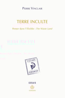 Terre inculte - Penser dans l'illisible : The Waste Land