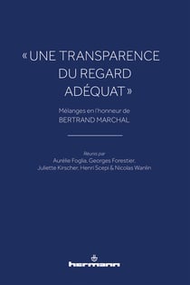 « Une transparence du regard adéquat » - Mélanges en l'honneur de Bertrand Marchal