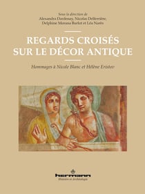 Regards croisés sur le décor antique - Hommages à Nicole Blanc et Hélène Eristov