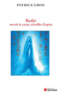 Reiki - Ouvrir le coeur, éveiller l'esprit