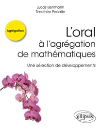L'oral à l'agrégation de mathématiques - Une sélection de développements