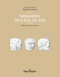 Mémoires de l'âge du fer - Effacer ou réécrire le passé