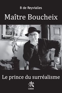 Maître Boucheix - Le prince du surréalisme