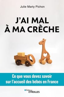 J'ai mal à ma crèche - Ce que vous devez savoir sur l'accueil des bébés en France