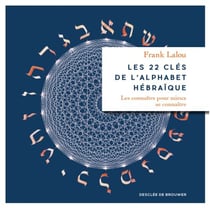 Les 22 clés de l'alphabet hébraïque - Les connaître pour mieux se connaître