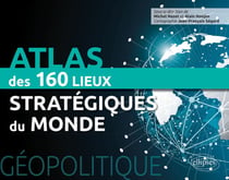 Géopolitique. Atlas des 160 lieux stratégiques du monde