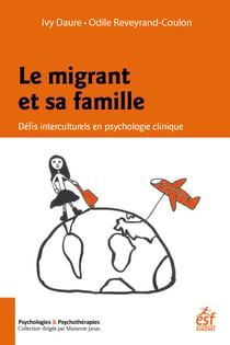 Le migrant et sa famille - Défis interculturels en psychologie clinique