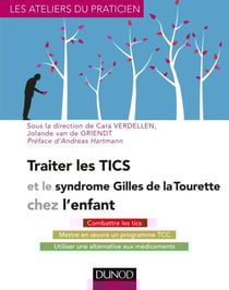 Traiter les Tics et le syndrome Gilles de la Tourette chez l'enfant - Combattre les tics, Mettre en oeuvre un programme TCC, Utiliser une alternative aux médicaments