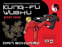 Kung-fu Wushu pour tous - Volume 3
