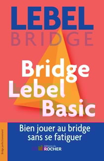 Bridge Lebel Basic - Bien jouer au bridge sans se fatiguer
