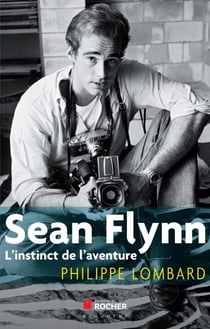 Sean Flynn - L'instinct de l'aventure