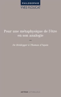 Pour une métaphysique de l'être en son analogie - De Heidegger à Thomas d'Aquin