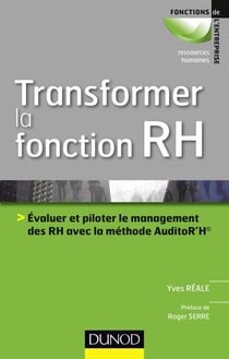 Transformer la fonction RH - Evaluer le management des RH avec la méthode AuditoR’H©