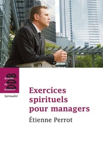 Exercices spirituels pour managers - Etienne Pérrot