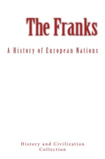 The Franks - A History of European Nations